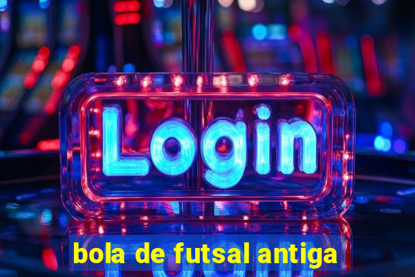 bola de futsal antiga